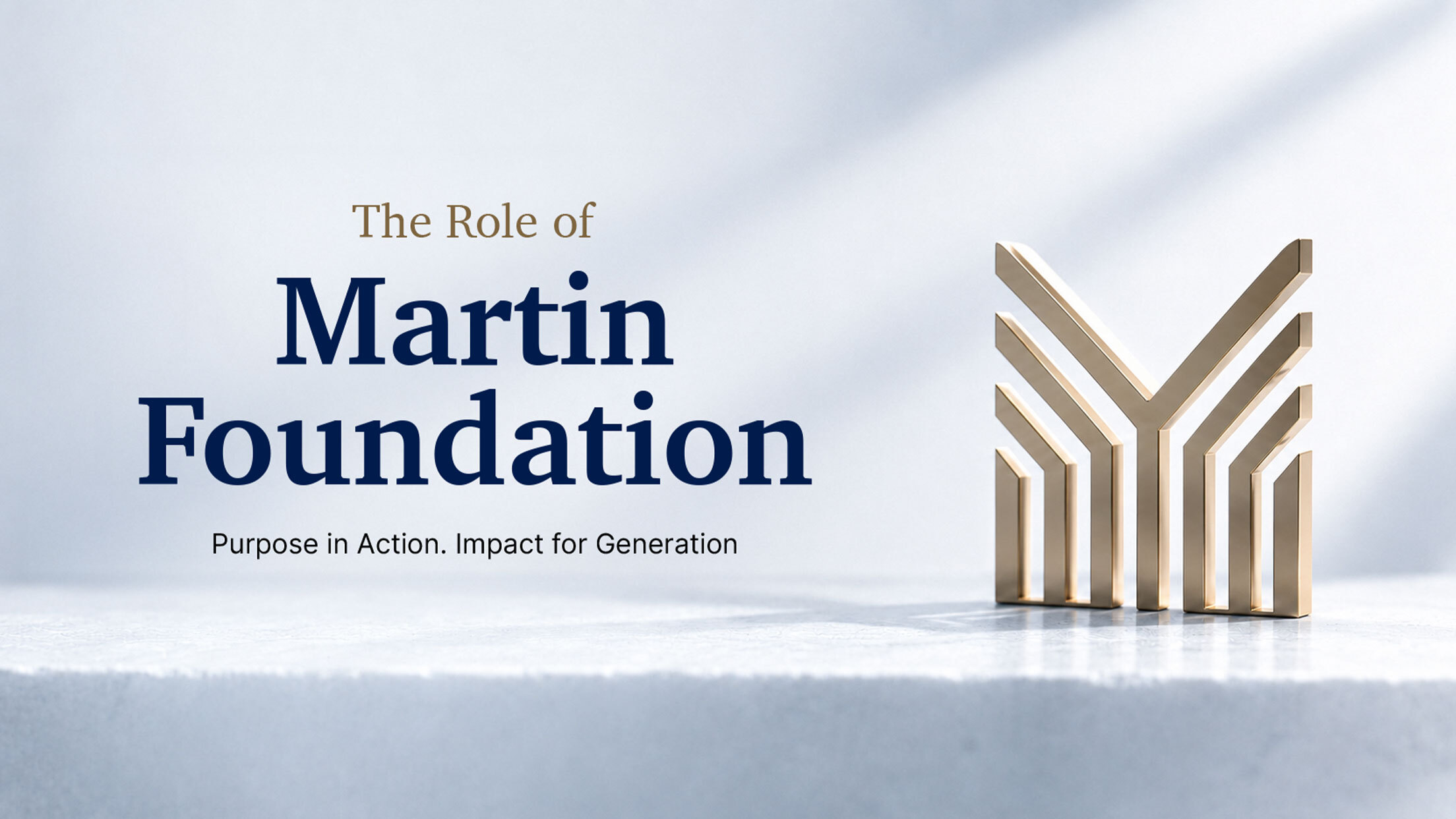The Role of Martin Foundation banner featuring a gold architectural emblem and the message “Purpose in Action. Impact for Generations.”